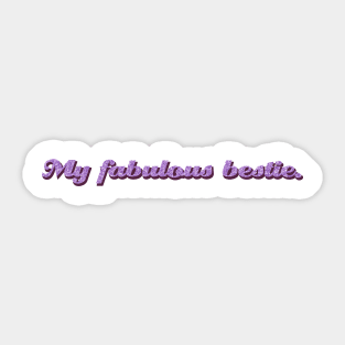 My Fabulous Bestie Sticker